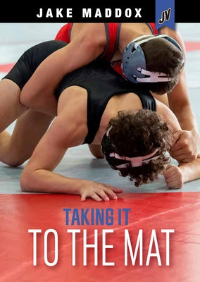 Taking It to the Mat by Maddox, Jake