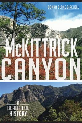 McKittrick Canyon: A Beautiful History by Birchell, Donna