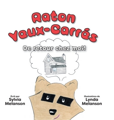 Raton Yeux-Carrés, Tome 2: De retour chez moi ! by Melanson, Sylvia