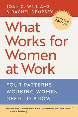 What Works for Women at Work: Four Patterns Working Women Need to Know by Williams, Joan C.