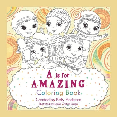 A Is for Amazing: Coloring Book by Kelly Anderson
