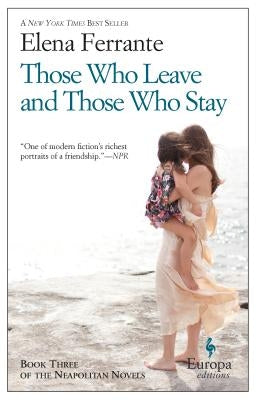 Those Who Leave and Those Who Stay: Neapolitan Novels, Book Three by Ferrante, Elena