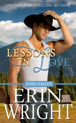 Lessons in Love: A Long Valley Romance Novel by Wright, Erin