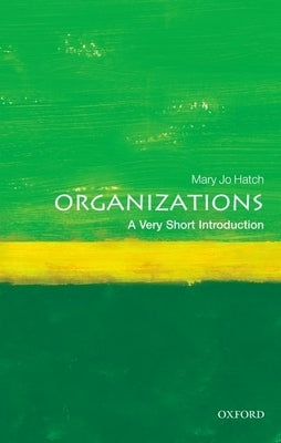 Organizations: A Very Short Introduction by Hatch, Mary Jo