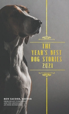 The Year's Best Dog Stories 2021 by Sauder, Ron
