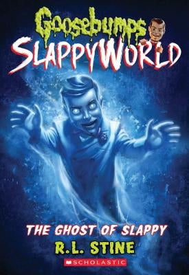 The Ghost of Slappy (Goosebumps Slappyworld #6), Volume 6 by Stine, R. L.