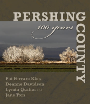 Pershing County: 100 Years by Klos, Patricia Ferraro