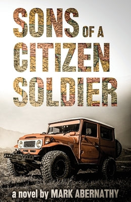 Sons of a Citizen Soldier by Abernathy, Mark