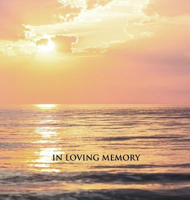 In Loving Memory Funeral Guest Book, Memorial Guest Book, Condolence Book, Remembrance Book for Funerals or Wake, Memorial Service Guest Book: HARDCOV by Publications, Angelis