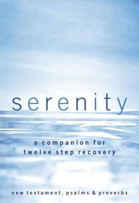 Serenity-NKJV: A Companion for Twelve Step Recovery by Hemfelt, Robert