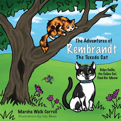 The Adventures of Rembrandt the Tuxedo Cat: Helps Callie, the Calico Cat, Find Her Meow by Carroll, Marsha Walk