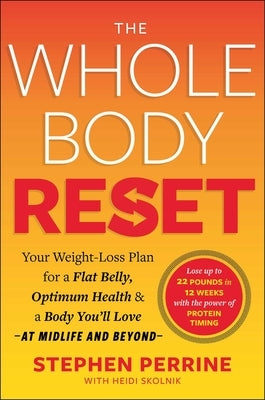 The Whole Body Reset: Your Weight-Loss Plan for a Flat Belly, Optimum Health & a Body You'll Love at Midlife and Beyond by Perrine, Stephen