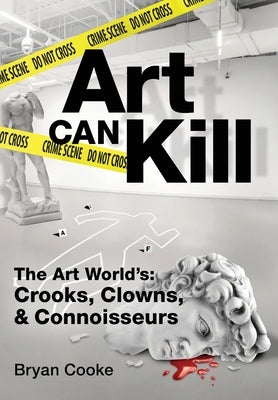 Art Can Kill by Cooke, Bryan L.
