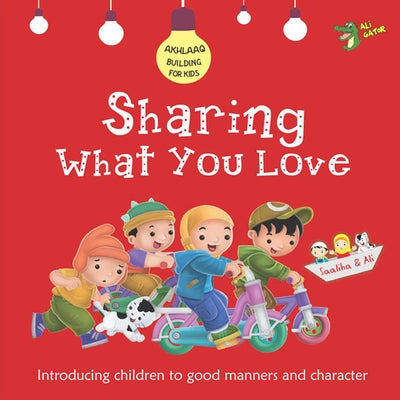 Sharing What You Love: Good Manners and Character by Gator, Ali