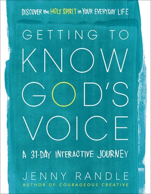 Getting to Know God's Voice: Discover the Holy Spirit in Your Everyday Life (a 31-Day Interactive Journey) by Randle, Jenny