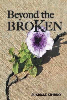 Beyond the Broken by Kimbro, Sharisse
