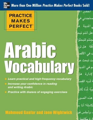 Practice Makes Perfect Arabic Vocabulary: With 145 Exercises by Gaafar, Mahmoud