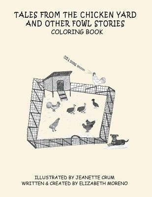 Tales from the Chicken Yard and Other Fowl Stories: Chicken Tales Coloring Book by Moreno, Elizabeth