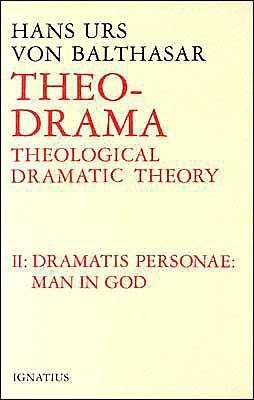 Theo-Drama: Theological Dramatic Theory Volume 2 by Von Balthasar, Hans Urs