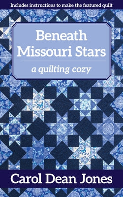 Beneath Missouri Stars: A Quilting Cozy by Jones, Carol Dean