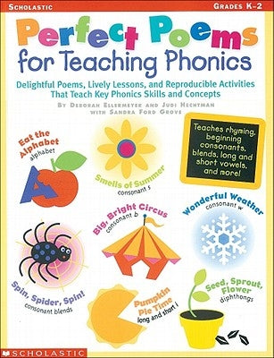 Perfect Poems for Teaching Phonics: Delightful Poems, Lively Lessons, and Reproducible Activities That Teach Key Phonics Skills and Concepts by Ellermeyer, Deborah