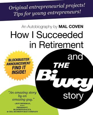 How I Succeeded in Retirement and the Biway Story by Coven, Mal