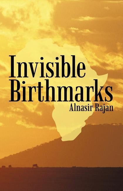 Invisible Birthmarks by Alnasir Rajan, Rajan