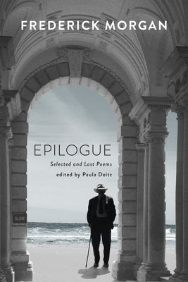 Epilogue: Selected and Last Poems by Morgan, Frederick
