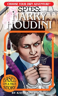 Choose Your Own Adventure Spies: Harry Houdini by Factor, Katherine