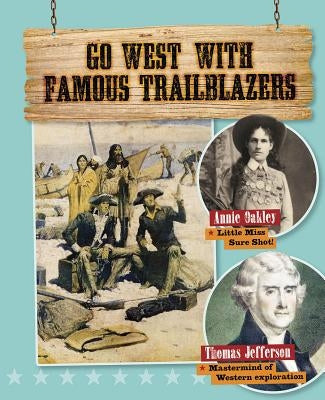 Go West with Famous Trailblazers by Stuckey, Rachel