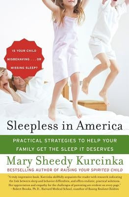 Sleepless in America: Is Your Child Misbehaving...or Missing Sleep? by Kurcinka, Mary Sheedy