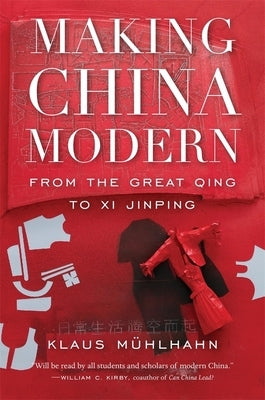 Making China Modern: From the Great Qing to XI Jinping by Mühlhahn, Klaus