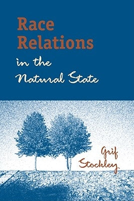 Race Relations in the Natural State by Stockley, Grif