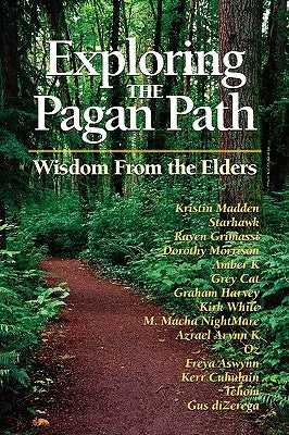 Exploring the Pagan Path: Wisdom from the Elders by Madden, Kristin