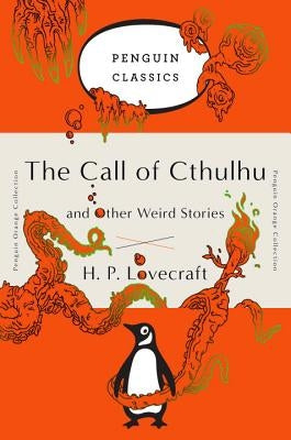 The Call of Cthulhu and Other Weird Stories: (penguin Orange Collection) by Lovecraft, H. P.