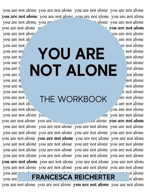 You Are Not Alone: The Workbook by Reicherter, Francesca