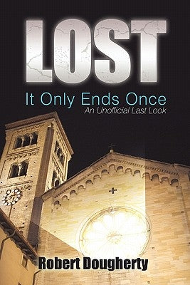 Lost: It Only Ends Once: An Unofficial Last Look by Dougherty, Robert