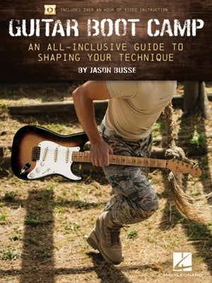 Guitar Boot Camp: An All-Inclusive Guide to Shaping Your Technique by Jason Busse Featuring Book with Over an Hour of Video Instruction: An All-Inclus by Busse, Jason