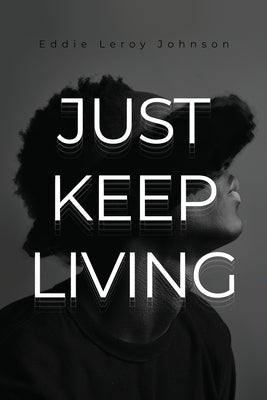 Just Keep Living by Johnson, Eddie Leroy
