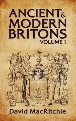 Ancient and Modern Britons Vol.1 by Ritchie, David Mac