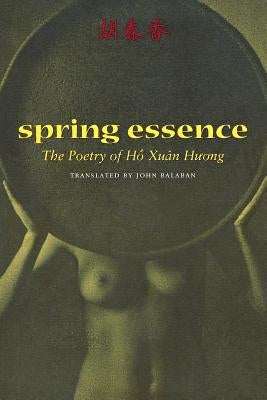 Spring Essence: The Poetry of Ho Xuan Huong by Huong, H&#244; Xu&#226;n