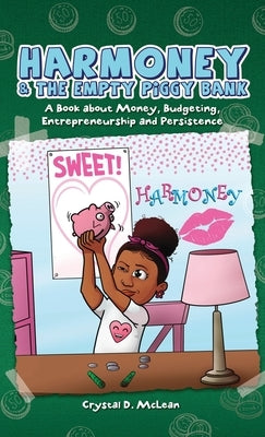 Harmoney & the Empty Piggy Bank: A Book about Money, Budgeting, Entrepreneurship, and Persistence by McLean, Crystal