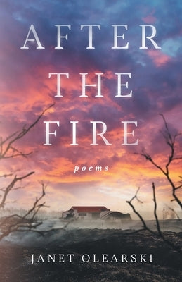 After the Fire: poems by Olearski, Janet
