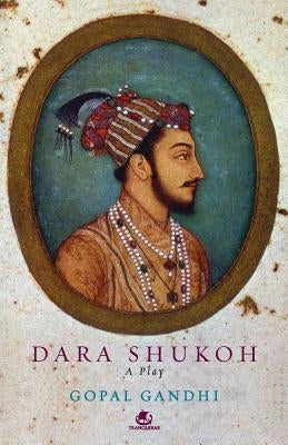 Dara Shukoh by Gandhi, Gopal