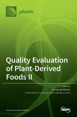 Quality Evaluation of Plant-Derived Foods Ⅱ by de Oliveira, Ivo Vaz