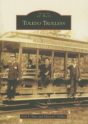 Toledo Trolleys by Hise, Kirk F.