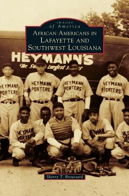 African Americans in Lafayette and Southwest Louisiana by Broussard, Sherry T.