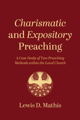 Charismatic and Expository Preaching by Mathis, Lewis D.