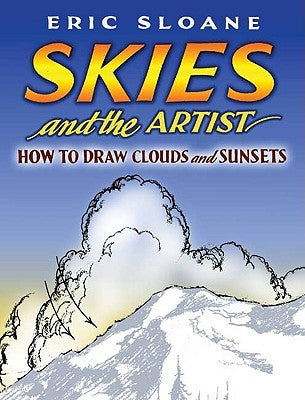 Skies and the Artist: How to Draw Clouds and Sunsets by Sloane, Eric