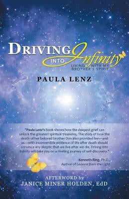 Driving Into Infinity: Living with My Brother's Spirit by Lenz, Paula